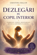 Vindecarea Copilului Interior – Dezlegări & Eliberare Profundă (pdf)