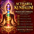 Activarea Kundalini – Dezlegări Complete pentru Energie Vitală, Conștiință, Echilibru și Integrare (PDF)