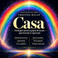 Casa — Dezlegări pentru spațiul de locuit, apartenență și siguranță. Curcubeu luminos pe fundal de vid cosmic, Cristina Balan, Adevăr și Lecuire.