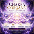 Chakra Coroanei – Dezlegări Complete pentru Sens, Conștiință, Conexiune Spirituală și Înțelepciune Integrată (PDF)