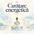 Curățare energetică – Cristina Balan – Adevăr și Lecuire