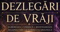 DEZLEGĂRI DE VRĂJI - Workshop 14-15 noiembrie 2026 – workshop online – Adevar si Lecuire